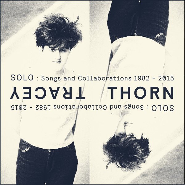 Album Review：トレイシー・ソーン『ソロ：ソングス・アンド・コラボレイションズ 1982-2015』 この年の瀬に振り返りたい、そのキャリアの奥行きと普遍性
