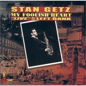 スタン・ゲッツ『My Foolish Heart: Live at the Left Bank』