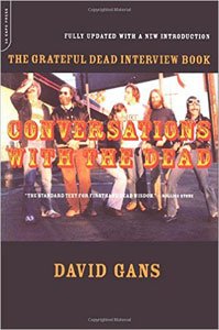 『Conversations With The Dead : The Grateful Dead Interview Book』By David Gans
