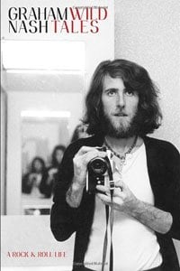 『Wild Tales : A Rock & Roll Life』By Graham Nash