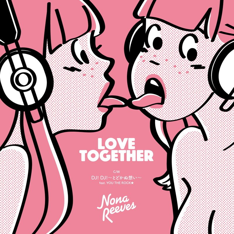 NONA REEVES、「LOVE TOGETHER」「 DJ! DJ! ～とどかぬ想いから feat. YOU THE ROCK★」アナログレコード化決定