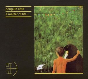 『Matter of Life.』Penguin Cafe　※新生ペンギン・カフェのＣＤ