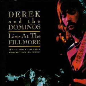 『LIVE AT THE FILLMORE』DEREK AND THE DOMINOS　※９４年、未発表曲など７曲を加えたリマスター／新ミックス盤