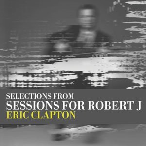 『SESSIONS FOR ROBERT J.』ERIC CLAPTON