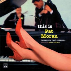 『This Is Pat Moran - Complete Trio Sessions』