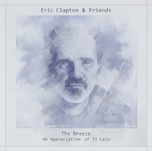 『THE BREEZE～AN APPRICIATION OF J.J.CALE』ERIC CLAPTON & FRIENDS