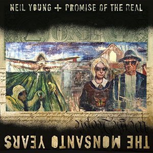 『MONSANTO YEARS』NEIL YOUNG + PROMISE OF THE REAL