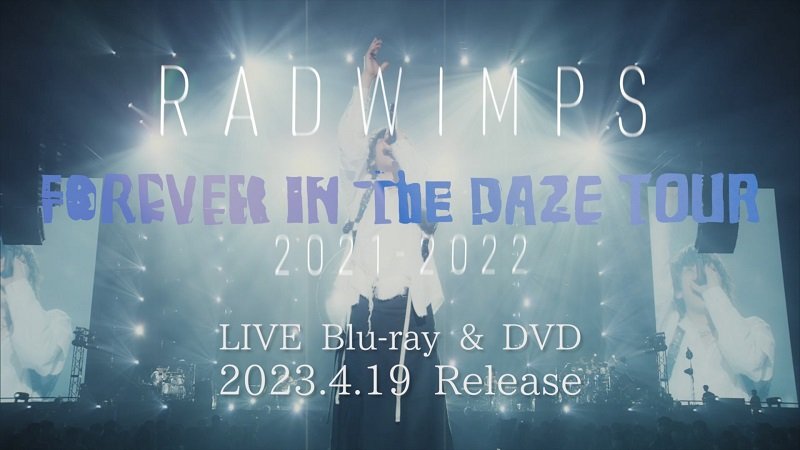 RADWIMPS、ライブBD＆DVD『FOREVER IN THE DAZE TOUR 2021-2022』発売決定＆トレーラー公開