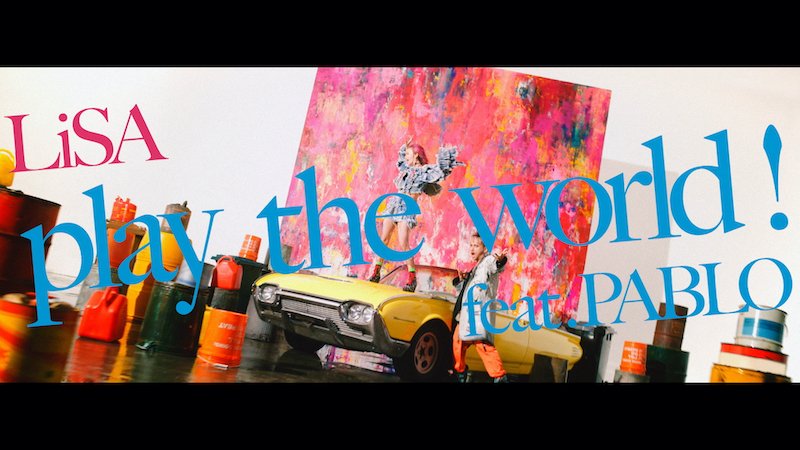 LiSA「play the world! feat.PABLO」配信リリース＆MVが公開