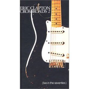 『Crossroads 2: Live In The Seventies』Eric Clapton