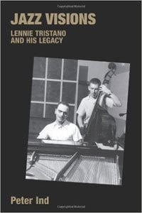 『Jazz Visions : Lennie Tristano And His Legacy』By Peter Ind