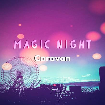 Caravanの新曲「Magic Night」配信リリース、「おまじないの様な歌」