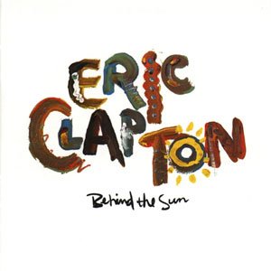 『BEHIND THE SUN』ERIC CLAPTON