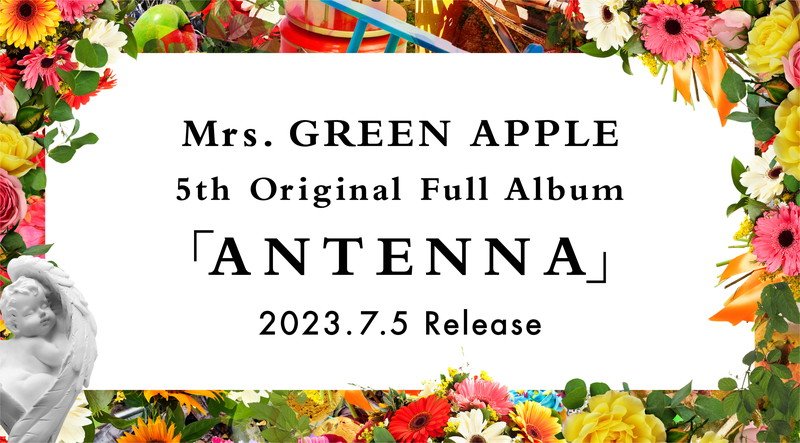 Mrs. GREEN APPLE、ニューアルバム『ANTENNA』7月リリース