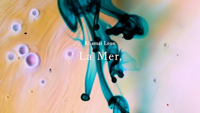 Khamai Leon、中山晃子のAlive Paintengによって作り出された「La Mer,」MV公開
